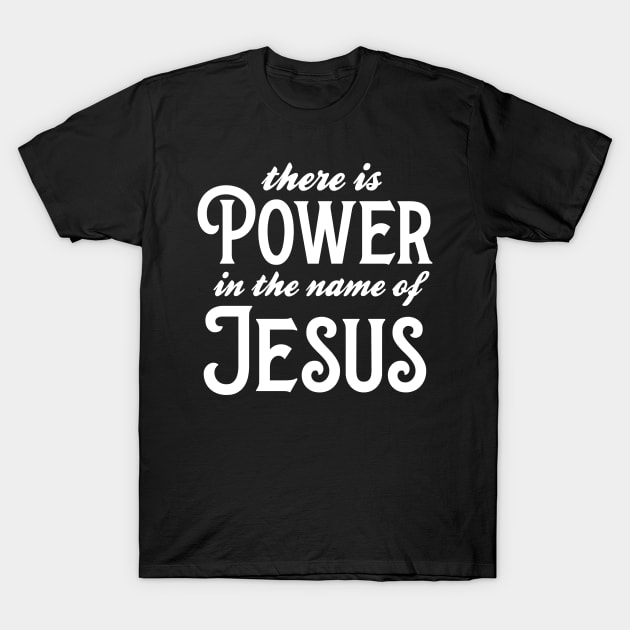 There Is Power In The Name Of Jesus T-Shirt by Wear Your Breakthrough